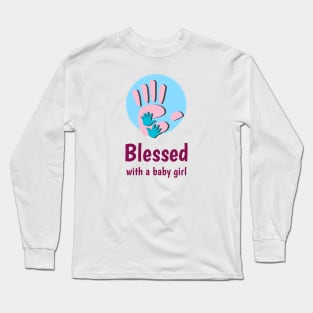 Blessed with a baby girl Long Sleeve T-Shirt